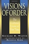 Visions of Order: The Cultural Crisis of Our Times