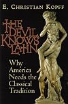 The Devil Knows Latin: Why America Needs the Classical Tradition