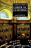 A Student's Guide to Liberal Learning