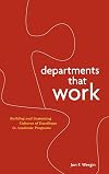 Departments that Work: Building and Sustaining Cultures of Excellence in Academic Programs