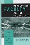 Developing Faculty to Use Technology: Programs and Strategies to Enhance Teaching