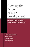 Creating the Future of Faculty Development: Learning from the Past, Understanding the Present