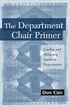 The Department Chair Primer: What Chairs Need to Know and Do to Make a Difference