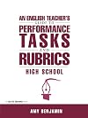 ENGLISH TEACHER'S GUIDE TO PERFORM. TASKS & RUBRICS: High School