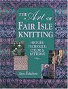 The Art of Fair Isle Knitting: History, Technique, Color & Patterns