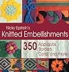 Nicky Epstein's Knitted Embellishments: 350 Appliques, Borders, Cords and More!