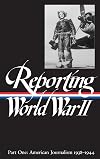 Reporting World War II Part One : American Journalism, 1938-1944