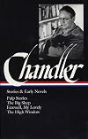 Raymond Chandler: Stories and Early Novels: Pulp Stories / The Big Sleep / Farewell, My Lovely / The High Window (Library of America)
