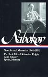Novels and Memoirs 1941-1951 : The Real Life of Sebastian Knight / Bend Sinister / Speak, Memory