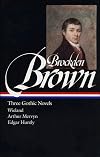 Three Gothic Novels : Wieland / Arthur Mervyn / Edgar Huntly