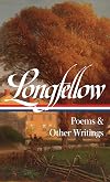 Henry Wadsworth Longfellow: Poems and Other Writings (Library of America)