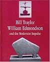 Bill Traylor, William Edmondson and the Modernist Impulse