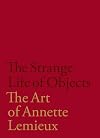 The Strange Life of Objects: The Art of Annette Lemieux