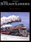The Steamliners: Streamlined Steam Locomotives and the American Passenger Train