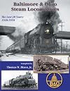 Baltimore & Ohio Steam Locomotives: The Last 30 Years 1928-1958