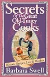 Secrets of the Great Old-Timey Cooks: Historic Recipes, Lore, and Wisdom