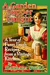 A Garden Supper Tonight: A Year of Farm Fresh Recipes from a Vintage Kitchen