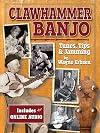 Clawhammer Banjo ~ Tunes, Tips & Jamming (book & CD set)