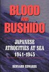 Blood and Bushido: Japanese Atrocities at Sea 1941-1945
