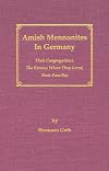 Amish Mennonites in Germany: Their Congregations, the Estates Where They Lived, Their Families