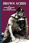 Brown Acres: An Intimate History of the Los Angeles Sewers