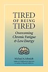 Tired of Being Tired: Overcoming Chronic Fatigue and Low Energy