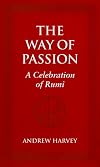 The Way of Passion: A Celebration of Rumi