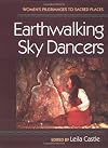 Earthwalking Sky Dancers: Women's Pilgrimages to Sacred Places
