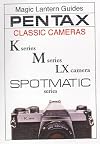 Magic Lantern Guides: Pentax Classic Cameras: K Series M Series Lx Series Spotmatic Series
