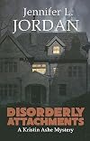Disorderly Attachments: A Kristin Ashe Mystery