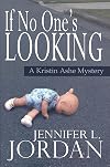 If No One's Looking (A Kristin Ashe Mystery)