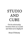 Studio and Cube: On The Relationship Between Where Art is Made and Where Art is Displayed (FORuM Project Publications)