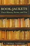 Book-Jackets: Their History, Forms, and Use