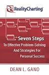 RealityCharting: Seven Steps to Effective Problem-Solving and Strategies for Personal Success - 2