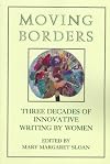 Moving Borders: Three Decades of Innovative Writing by Woman
