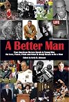 A Better Man: True American Heroes Speak to Young Men on Love, Power, Pride and What It Really Means to Be a Man