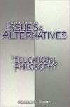 Issues and Alternatives in Educational Philosophy