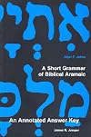A Short Grammar of Biblical Aramaic: An Annotated Answer Key to Alger Johns's