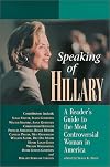 Speaking of Hillary : A Readers' Guide to the Most Controversial Woman in America