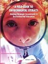 A Field Guide to Environmental Literacy: Making Strategic Investments in Environmental Education