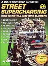Street Supercharging: DIY Guide to Street Supercharging, How to Install and Tune Blowers (S-A Design)
