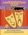 Positive African American plays for children book 3 : build high self-esteem and confidence through plays
