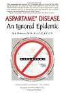 Aspartame Disease: An Ignored Epidemic