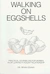 Walking on Eggshells: Practical Counsel for Women in or Leaving a Violent Relationship