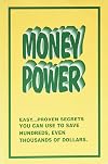 Money Power: Easy Proven Secrets You Can Use to Save Hundreds, Even Thousands of Dollars