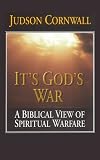 It's God's War: A Biblical View of Spiritual Warfare