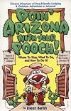 Doin' Arizona With Your Pooch!: Where to Stay, What to Do, and How to Do It! (Vacationing with Your Pet Travel Series)