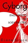 Cyborg: Engineering the Body Electric