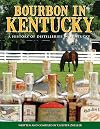 Bourbon in Kentucky: A History of Distilleries in Kentucky