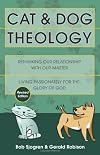 Cat and Dog Theology: Rethinking Our Relationship with Our Master